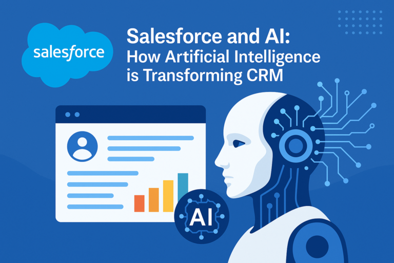 Salesforce and AI: How Artificial Intelligence is Transforming CRM